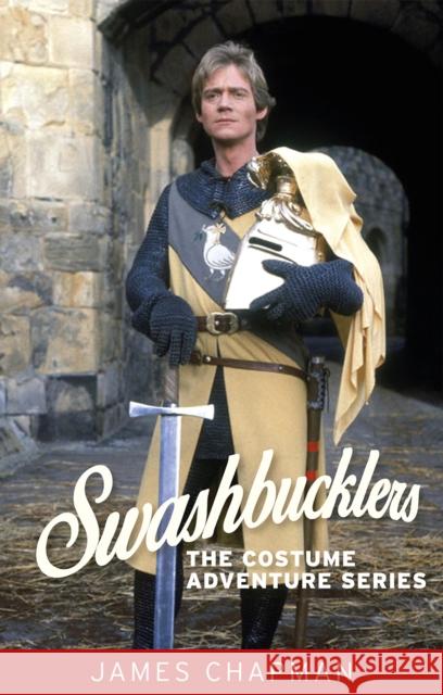Swashbucklers: The Costume Adventure Series Chapman James 9780719088810