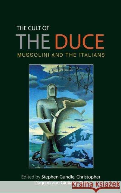 The Cult of the Duce: Mussolini and the Italians Gundle, Stephen 9780719088964 Manchester University Press