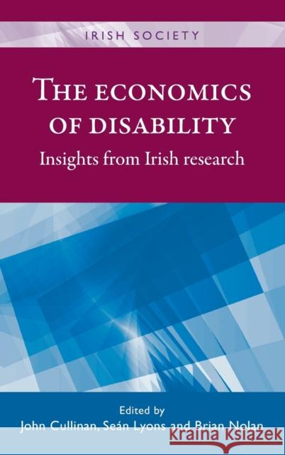 The Economics of Disability: Insights from Irish Research Cullinan, John 9780719089275