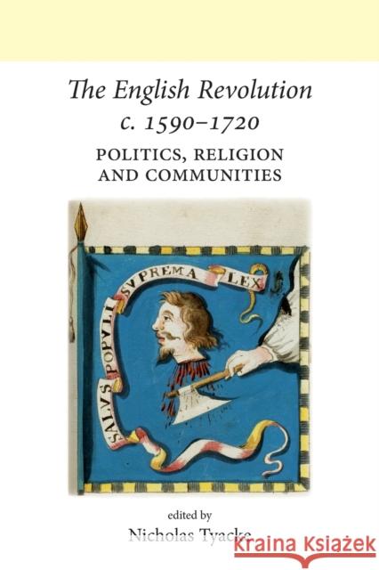 The English Revolution C. 1590-1720: Politics, Religion and Communities Tyacke, Nicholas 9780719090080