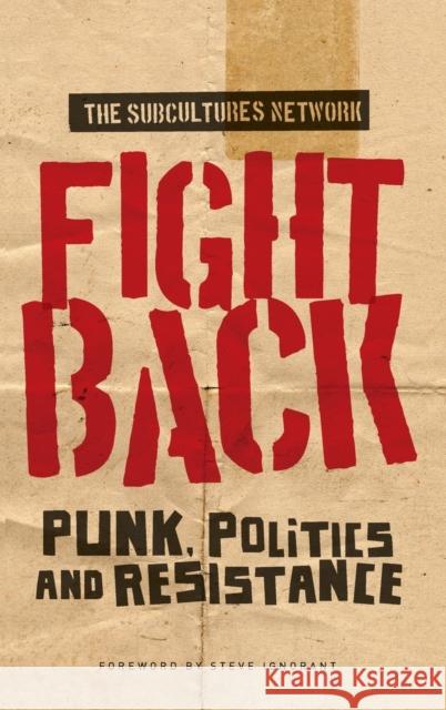 Fight Back: Punk, Politics and Resistance The Subcultures Network 9780719090295 Oxford University Press, USA