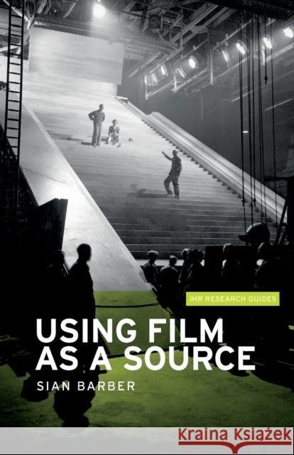 Using Film as a Source Barber Sian Sian Barber 9780719090301 Manchester University Press