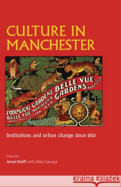 Culture in Manchester: Institutions and Urban Change Since 1850 Wolff, Janet 9780719090387