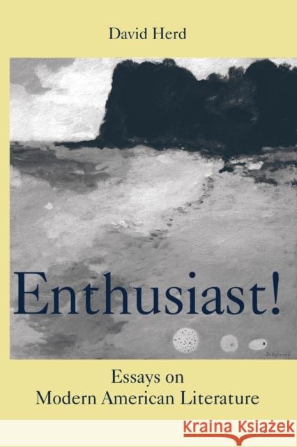 Enthusiast!: Essays on Modern American Literature Herd, David 9780719095849