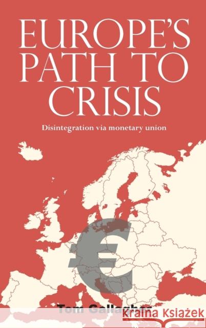 Europe's Path to Crisis Gallagher, Tom 9780719096037 Manchester University Press