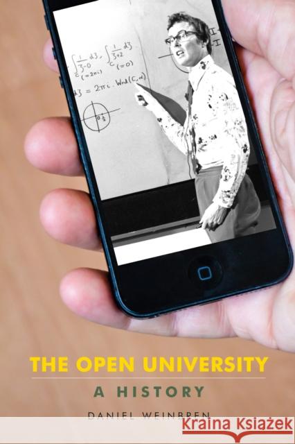 The Open University: A History Daniel Weinbren 9780719096266 Manchester University Press