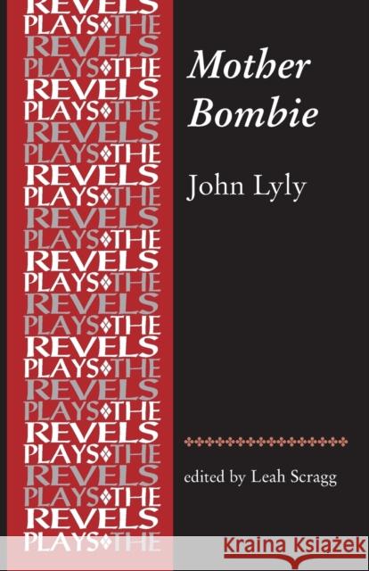 Mother Bombie John Lyly John Lyly Leah Scragg 9780719096884 Manchester University Press