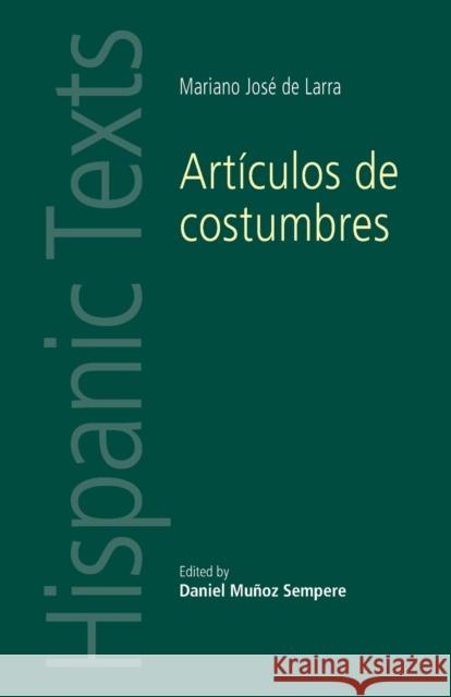 Artículos de costumbres: by Mariano José de Larra Muñoz Sempere, Daniel 9780719097089