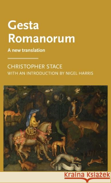Gesta Romanorum: A New Translation Christopher Stace Nigel Harris 9780719097157 Manchester University Press