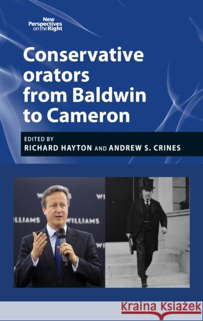 Conservative Orators: From Baldwin to Cameron Hayton, Richard 9780719097249 Manchester University Press