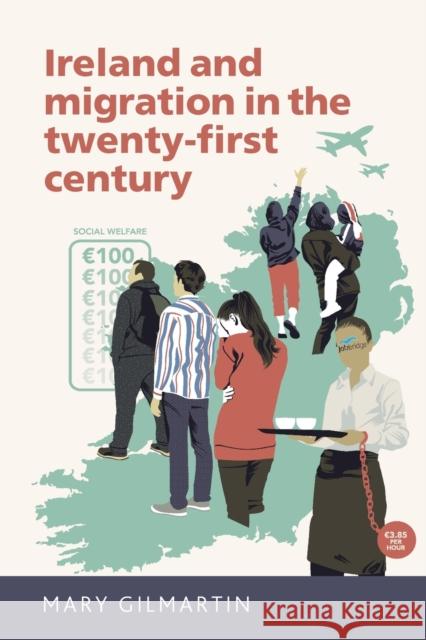 Ireland and migration in the twenty-first century Gilmartin, Mary 9780719097751 Manchester University Press