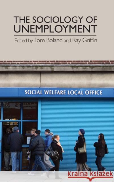 The sociology of unemployment Boland, Tom 9780719097904 Manchester University Press