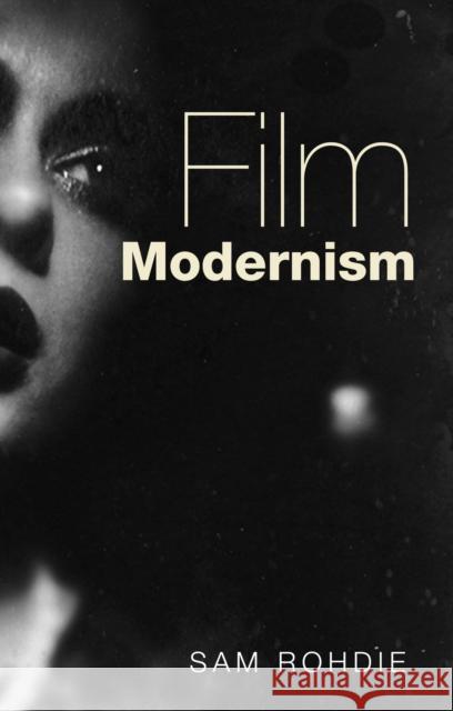Film modernism Rohdie, Sam 9780719099281 Manchester University Press