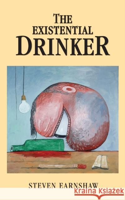 The Existential drinker Earnshaw, Steven 9780719099618 Manchester University Press