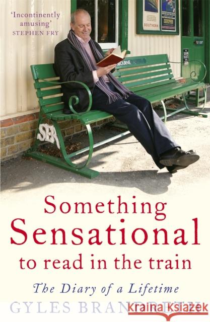 Something Sensational to Read in the Train: The Diary of a Lifetime Gyles Brandreth 9780719520624