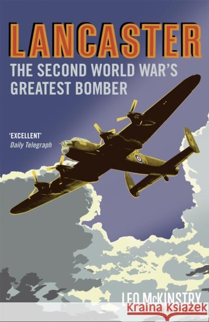 Lancaster: The Second World War's Greatest Bomber Leo McKinstry 9780719523632