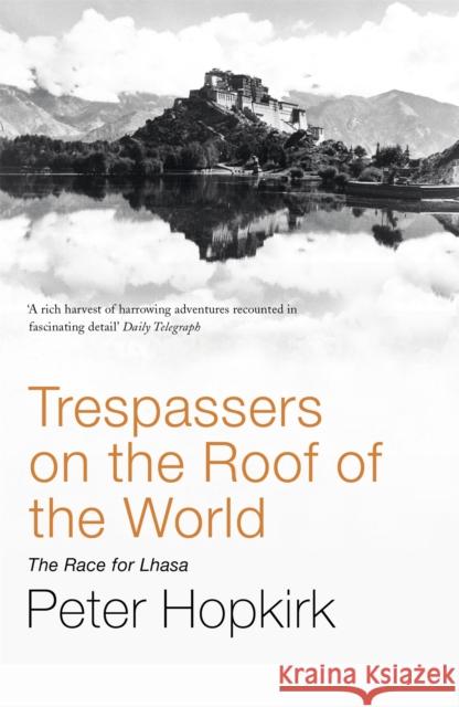 Trespassers on the Roof of the World: The Race for Lhasa Peter Hopkirk 9780719564499 John Murray Press