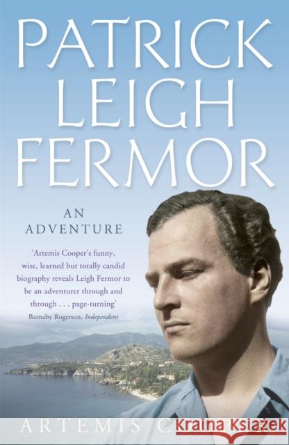 Patrick Leigh Fermor: An Adventure Artemis Cooper 9780719565496