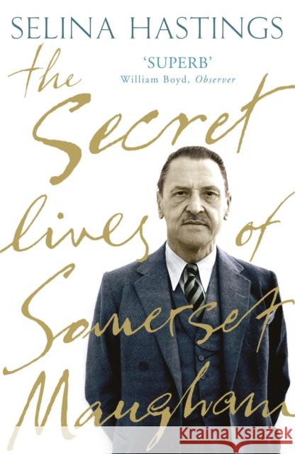 The Secret Lives of Somerset Maugham Selina Hastings 9780719565557