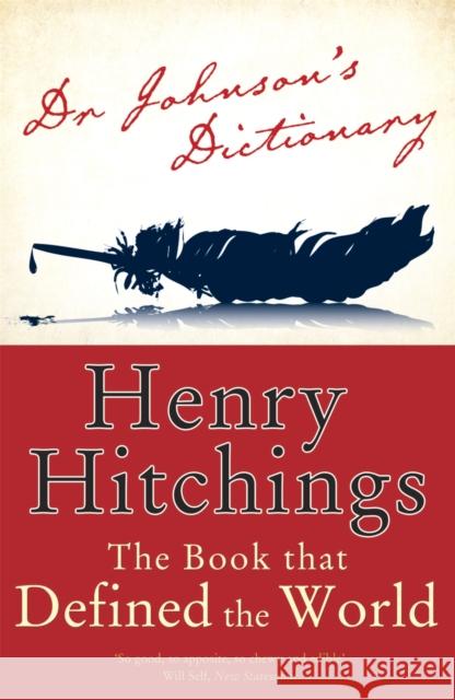 Dr Johnson's Dictionary: The Book that Defined the World Henry Hitchings 9780719566325 John Murray Press