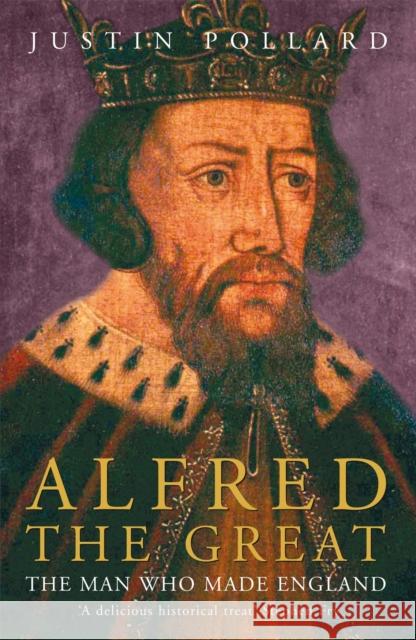 Alfred the Great Justin Pollard 9780719566660