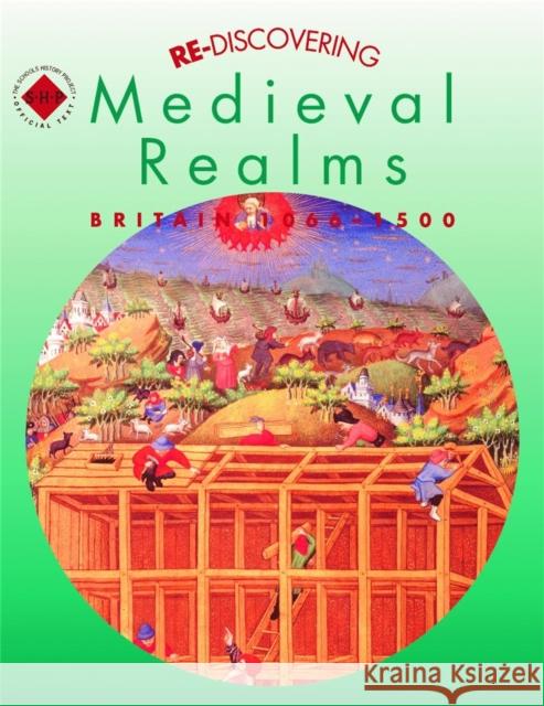 Re-discovering Medieval Realms: Britain 1066-1500 Colin Shephard 9780719585425