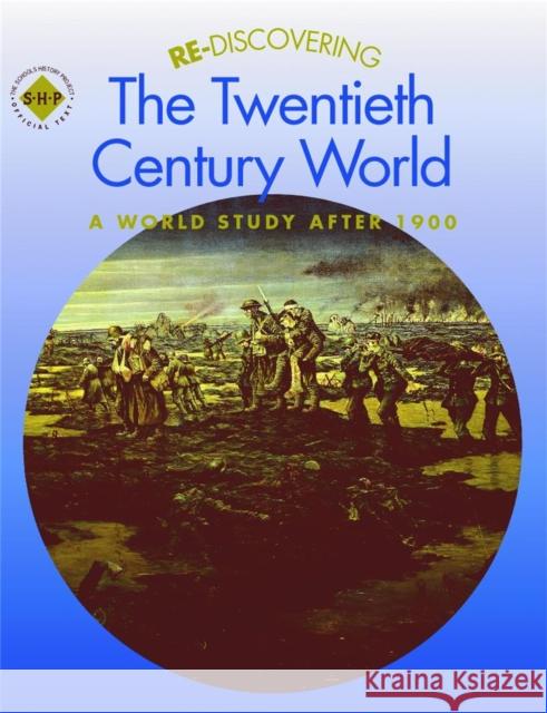 Re-discovering the Twentieth-Century World: A World Study after 1900 Colin Shephard 9780719585487