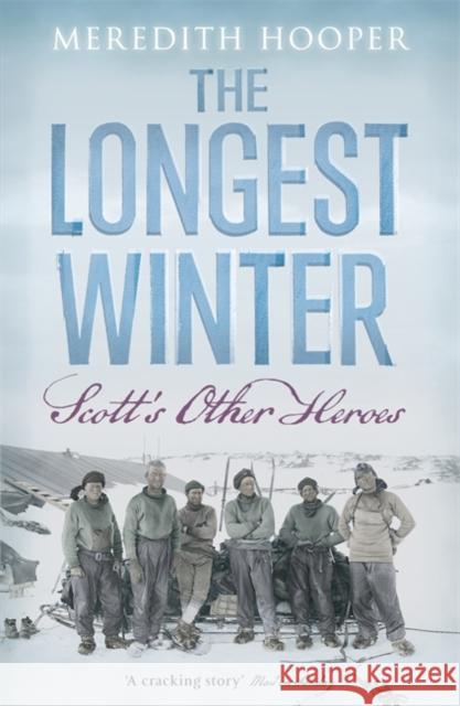 The Longest Winter : Scott's Other Heroes Meredith Hooper 9780719595905