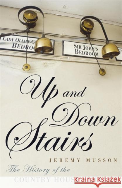 Up and Down Stairs: The History of the Country House Servant Jeremy Musson 9780719597305