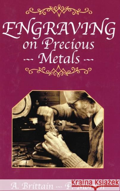 Engraving on Precious Metals A. Brittain P. Morton 9780719800221 ROBERT HALE LTD