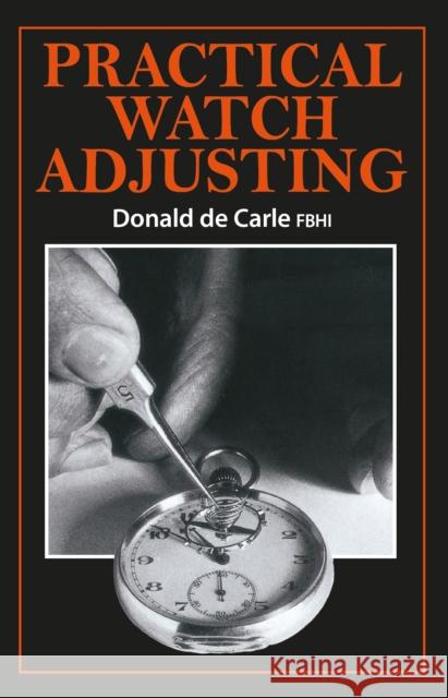 Practical Watch Adjusting Donald D 9780719800504 The Crowood Press Ltd