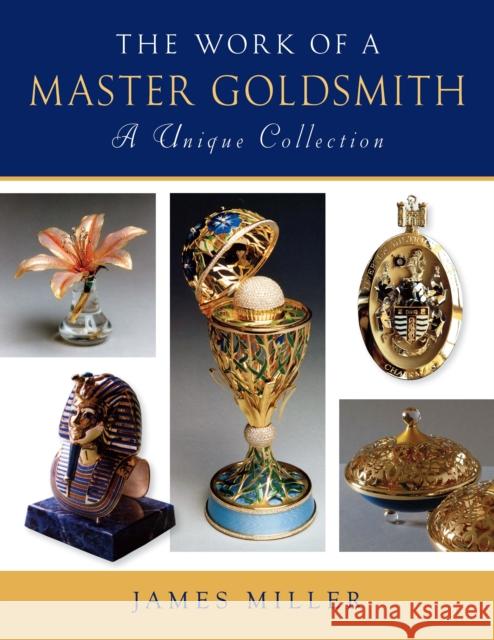 The Work of a Master Goldsmith: A Unique Collection  9780719801020 ROBERT HALE LTD