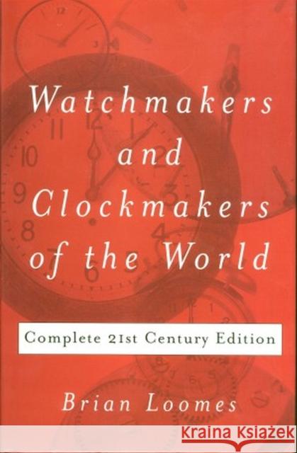 Watchmakers and Clockmakers of the World: Complete 21st Century Edition   9780719803307 0