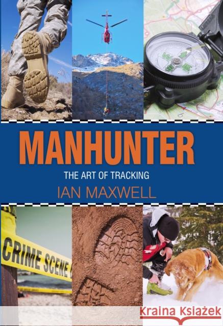 Manhunter: The Art of Tracking Ian Maxwell 9780719810763