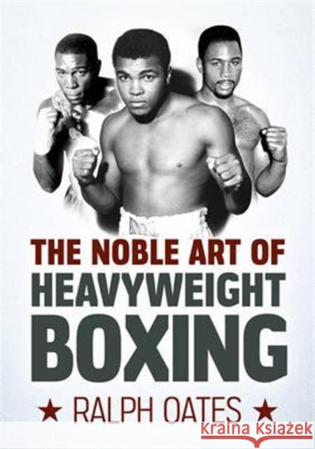 Noble Art of Heavyweight Boxing Ralph Oates 9780719817434