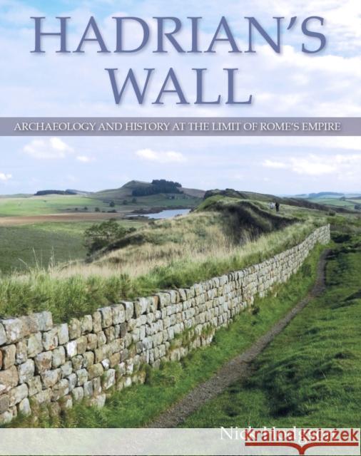 Hadrian's Wall: Archaeology and history at the limit of Rome's empire Nick Hodgson 9780719818158