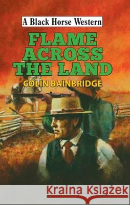 Flame Across the Land Colin Bainbridge 9780719820397