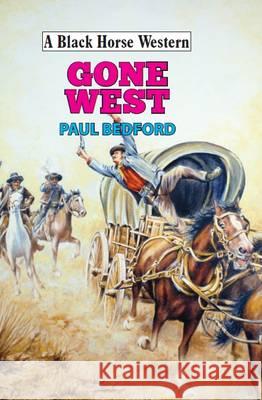 Gone West! Paul Bedford 9780719820410