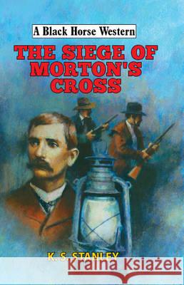 Siege of Morton's Cross   9780719820458 A Black Horse Western