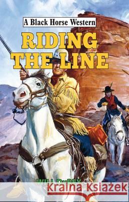 Riding the Line  DuRey, Will 9780719821530 A Black Horse Western