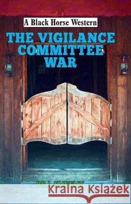 Vigilance Committee War  Sheehy, Bill 9780719821585 A Black Horse Western