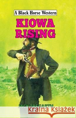 Kiowa Rising  Tregarth, Jack 9780719821646 A Black Horse Western
