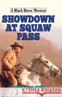 Showdown at Squaw Pass  McNeill, Robert B 9780719824951