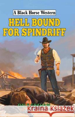 Hellbound for Spindriff  Graham, Dale 9780719824975 A Black Horse Western