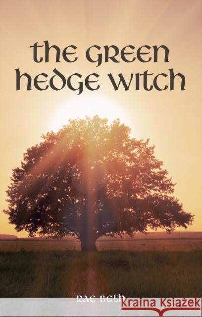 The Green Hedge Witch: 2nd Edition Rae Beth 9780719826450