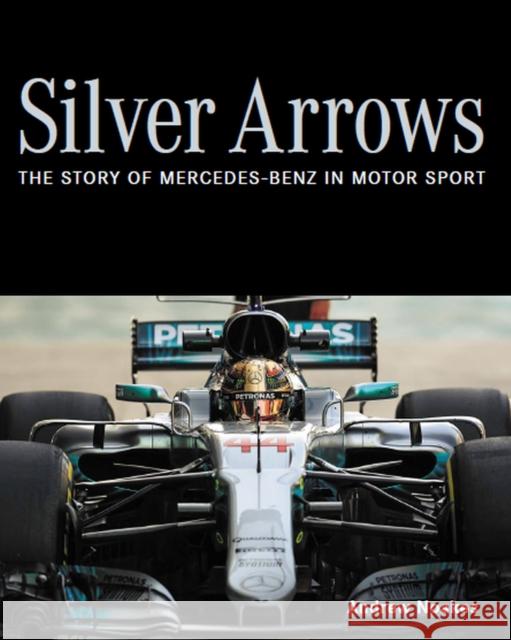 Silver Arrows: The story of Mercedes-Benz in motor sport - Shortlisted for the 2022 RAC Motoring Book of the Year Andrew Noakes 9780719840159