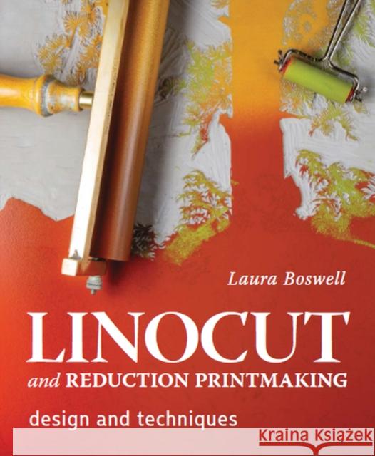 Linocut and Reduction Printmaking: Design and techniques LAURA BOSWELL 9780719840319