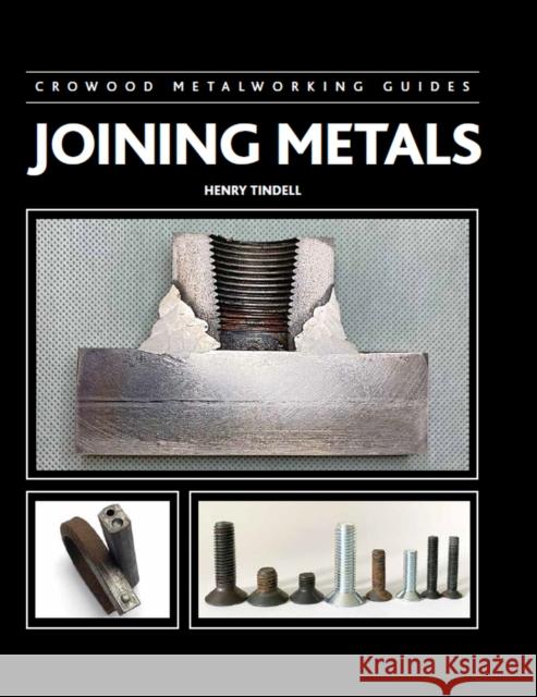 Joining Metals Henry Tindell 9780719840555 The Crowood Press Ltd