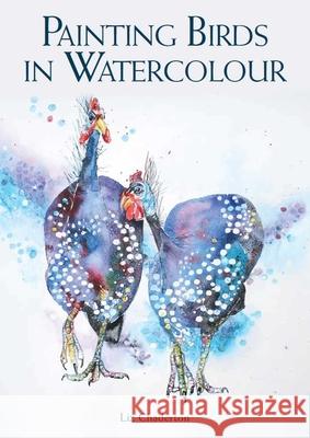 Painting Birds in Watercolour Liz Chaderton 9780719840814 The Crowood Press Ltd