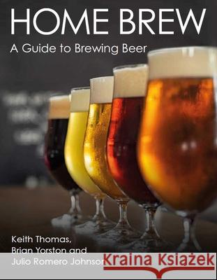 Home Brew: A Guide to Brewing Beer Julio Romero Johnson 9780719841293